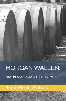 MORGAN WALLEN: "W" is for "WASTED ON YOU"