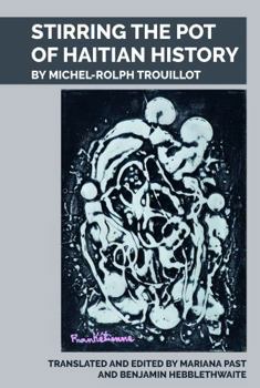 Paperback Stirring the Pot of Haitian History: By Michel-Rolph Trouillot Book