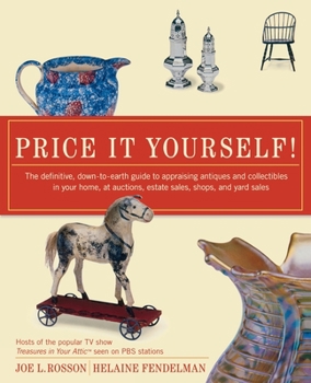 Paperback Price It Yourself!: The Definitive, Down-To-Earth Guide to Appraising Antiques and Collectibles in Your Home, at Auctions, Estate Sales, S Book