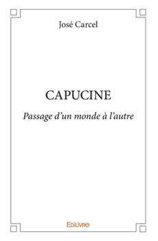 Paperback Capucine: Le passage d'un monde à l'autre [French] Book