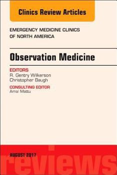 Hardcover Observation Medicine, an Issue of Emergency Medicine Clinics of North America: Volume 35-3 Book