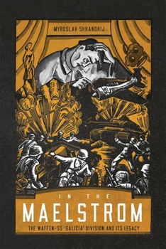 Paperback In the Maelstrom: The Waffen-SS 'Galicia' Division and Its Legacy Book