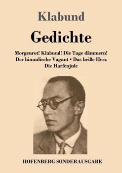 Paperback Gedichte: Morgenrot! Klabund! Die Tage dämmern! / Der himmlische Vagant / Das heiße Herz / Die Harfenjule [German] Book