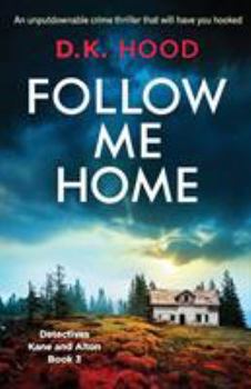 Follow Me Home - Book #3 of the Detectives Kane and Alton