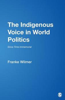Paperback The Indigenous Voice in World Politics: Since Time Immemorial Book