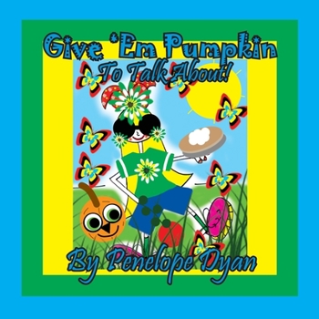 Paperback Give 'Em Pumpkin To Talk About! [Large Print] Book