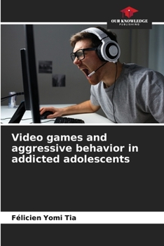 Paperback Video games and aggressive behavior in addicted adolescents Book