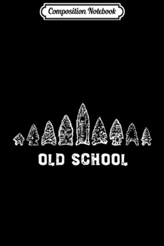 Composition Notebook: Funny Archery Hunting Old School Arrow Heads  Journal/Notebook Blank Lined Ruled 6x9 100 Pages