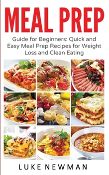 Paperback Meal Prep: Guide for Beginners: Quick and Easy Meal Prep Recipes for Weight Loss and Clean Eating Book