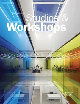 Studios & Workshops: Spaces for Creatives