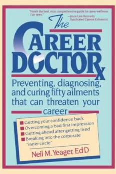 Paperback The Career Doctor: Preventing, Diagnosing, and Curing Fifty Ailments That Can Threaten Your Career Book
