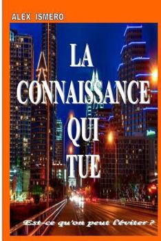 Paperback la connaissance qui tue: Est-ce qu'on peut l'éviter ? [French] Book