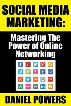 Paperback Social Media Marketing: Mastering The Power of Online Networking [Large Print] Book