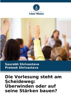 Paperback Die Vorlesung steht am Scheideweg: Überwinden oder auf seine Stärken bauen? [German] Book