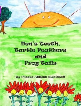 Paperback Hen's Teeth, Turtle Feathers and Frog Tails Book