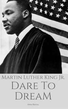 Paperback Martin Luther King Jr: Dare To Dream: The True Story of a Civil Rights Icon Book