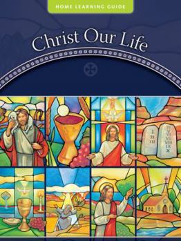 Paperback Christ Our Life Home Learning Guide (Christ Our Life 2009) Book