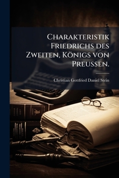 Charakteristik Friedrichs Des Zweiten, K Nigs Von Preu En, Volume 2
