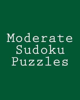 Paperback Moderate Sudoku Puzzles: Challenging, Large Print Puzzles [Large Print] Book