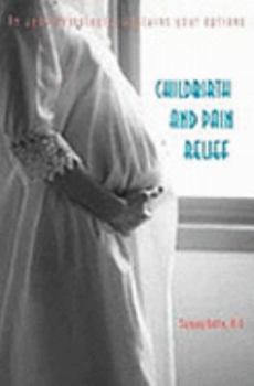 Paperback Childbirth and Pain Relief: An Anesthesiologist Explains Your Options Book