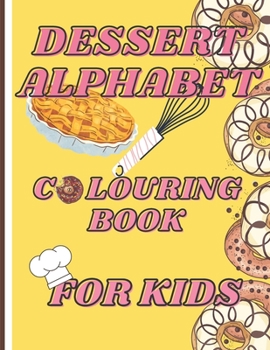 Paperback Dessert Alphabet Colouring Book For Kids: Alphabet Colouring Book Learn Kids Practice Sweet Book