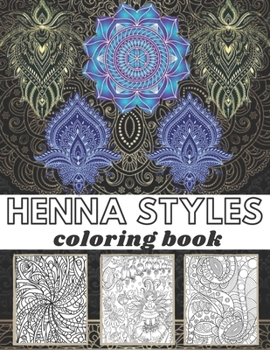 Paperback henna styles coloring book: Henna Designs Coloring Books for all ages-Stress Relief- 100pages-e enjoying beautiful and highly detailed images. Book