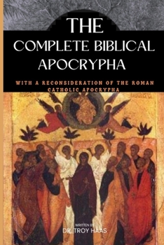 Paperback The Complete Biblical Apocrypha: With A Reconsideration Of The Roman Catholic Apocrypha [Large Print] Book