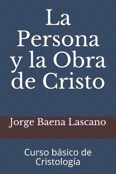 Paperback La Persona y la Obra de Cristo: Curso básico de Cristología [Spanish] Book