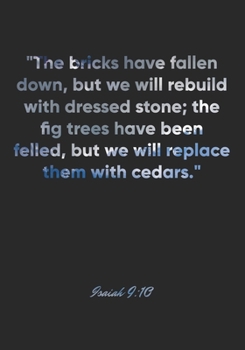 Paperback Isaiah 9: 10 Notebook: "The bricks have fallen down, but we will rebuild with dressed stone; the fig trees have been felled, but Book