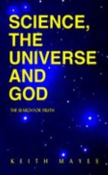 Paperback Science, the Universe and God: The Search for Truth Book