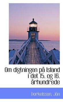 Paperback Om Digtningen P Island I Det 15. Og 16. Rhundrede Book