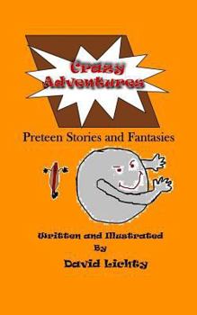 Paperback Crazy Adventures: Preteen Stories and Fantasies Book