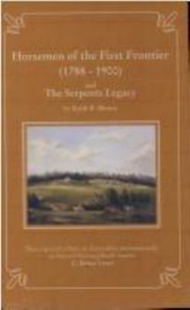 Hardcover Horsemen of the First Frontier 1788-1900 : and The Serpent's Legacy Book