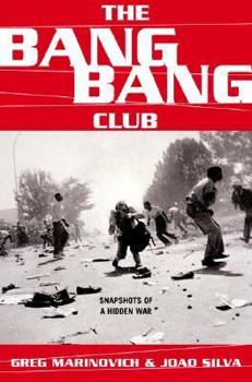 Hardcover The Bang-Bang Club: Snapshots From A Hidden War Book