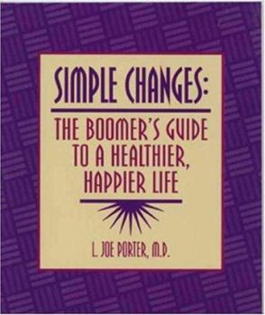 Paperback Simple Changes: The Boomer's Guide to a Healthier, Happier Life Book