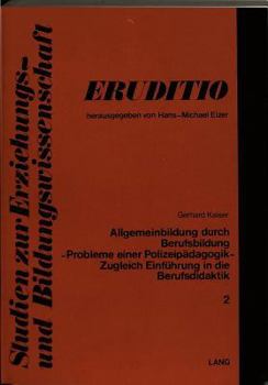 Paperback Allgemeinbildung Durch Berufsbildung: Probleme Einer Polizeipaedagogik - Zugleich Einfuehrung in Die Berufsdidaktik [German] Book