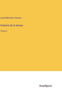 Hardcover Histoire de la terreur: Tome 3 [French] Book
