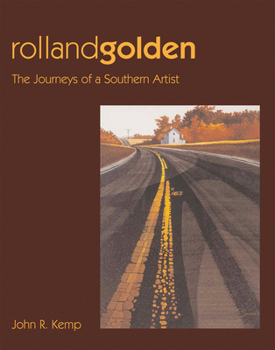 Hardcover Rolland Golden: The Journeys of a Southern Artist Book