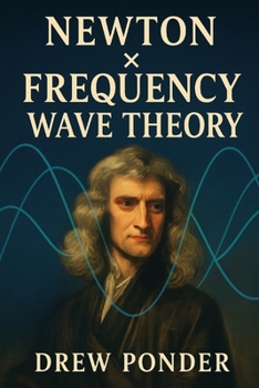 Newton X Frequency Wave Theory