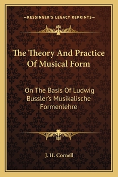 Paperback The Theory And Practice Of Musical Form: On The Basis Of Ludwig Bussler's Musikalische Formenlehre Book