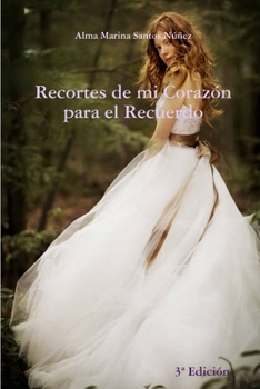 Recortes de mi corazón para el recuerdo (Spanish Edition)