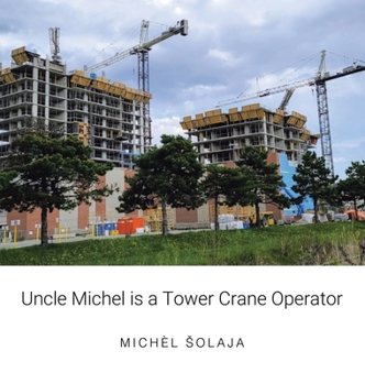 Hardcover Uncle Michel is a Tower Crane Operator Book