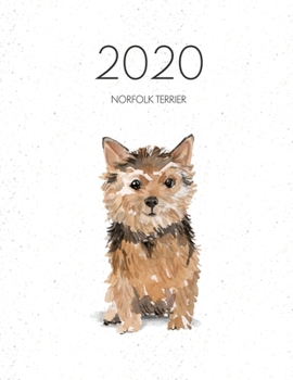 2020 Norfolk Terrier: Dated Weekly Planner With To Do Notes & Dog Quotes - Norfolk Terrier (Awesome Calendar Planners for Dog Owners)