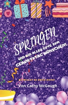 Springen Und Dir Alles Gute Zum Geburtstag Wünschen! (German Edition)