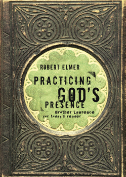 Paperback Practicing God's Presence: Brother Lawrence for Today's Reader Book