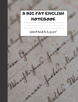 A Big Fat English Notebook: College Ruled Lined Paper  (8.5x11" 120 Pages)