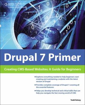 Paperback Drupal 7 Primer: Creating CMS-Based Websites: A Guide for Beginners Book