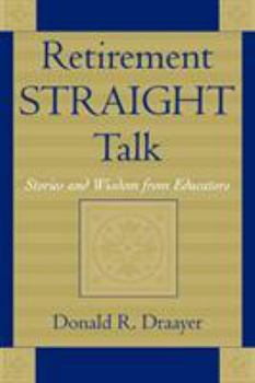 Paperback Retirement Straight Talk: Stories and Wisdom from Educators Book