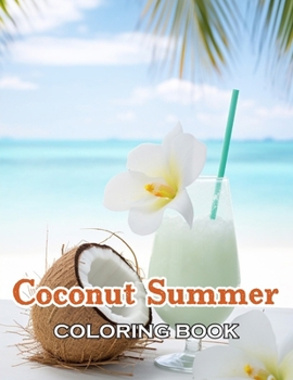 Coconut Summer Coloring Book: 100+ Beautiful Designs for All Ages