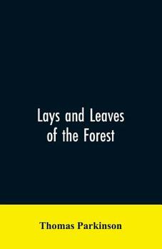 Paperback Lays and leaves of the forest; a collection of poems, and historical, genealogical & biographical essays and sketches, relating chiefly to men and thi Book